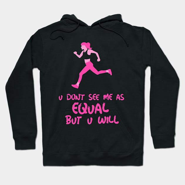 you don't see me as equal but you will Hoodie by weegotu